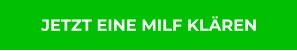 JETZT EINE MILF KLÄREN